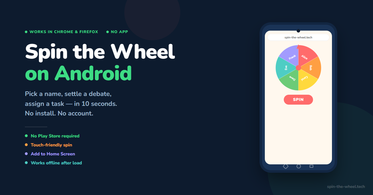 Spin the Wheel on Android — works in Chrome, Firefox, and Samsung Internet with no install